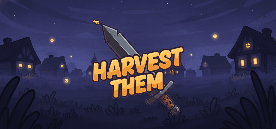Harvest Them