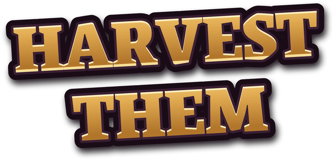 Harvest Them